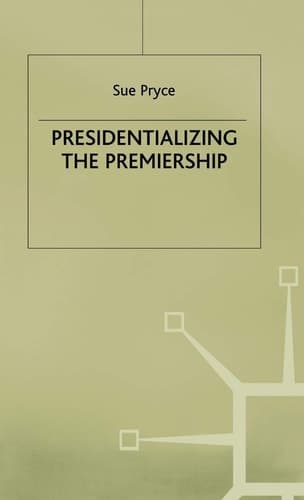 Presidentializing the Premiership The Prime Ministerial Advisory System and the Constitution