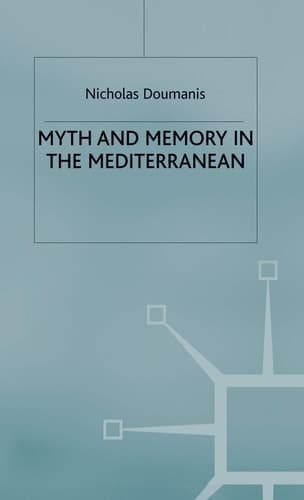 Myth and Memory in the Mediterranean Remembering Fascism's Empire