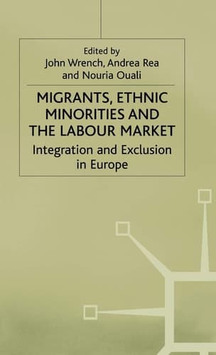 Migrants, Ethnic Minorities and the Labour Market Integration and Exclusion in Europe