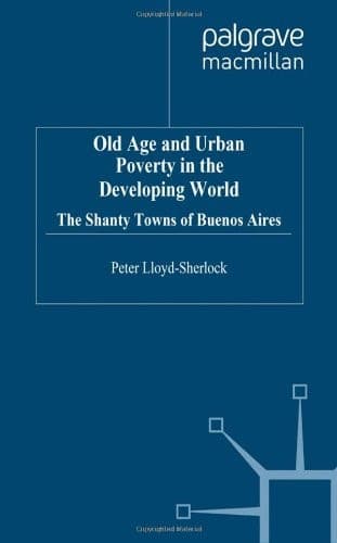 Old Age and Urban Poverty in the Developing World The Shanty Towns of Buenos Aires