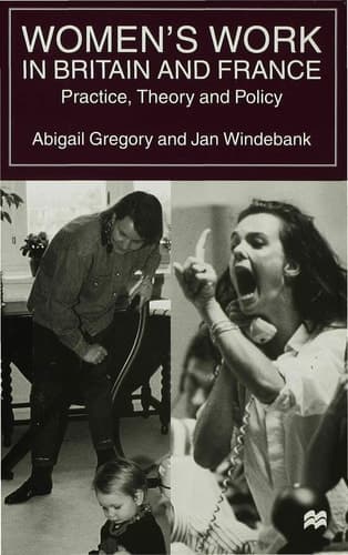 Women’s Work in Britain and France Practice, Theory and Policy
