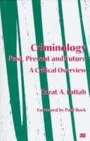 Criminology: Past, Present, and Future : A Critical Overview