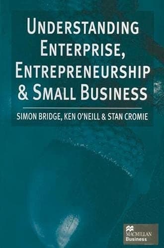 Understanding Enterprise, Entrepreneurship and Small Business