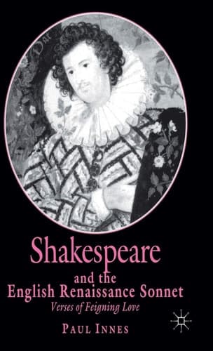 Shakespeare and the English Renaissance Sonnet Verses of Feigning Love