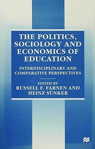 The Politics, Sociology and Economics of Education Interdisciplinary and Comparative Perspectives