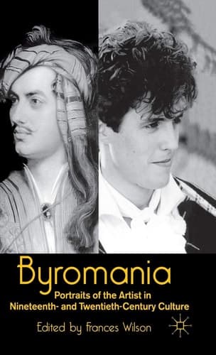 Byromania Portraits of the Artist in Nineteenth- and Twentieth-Century Culture