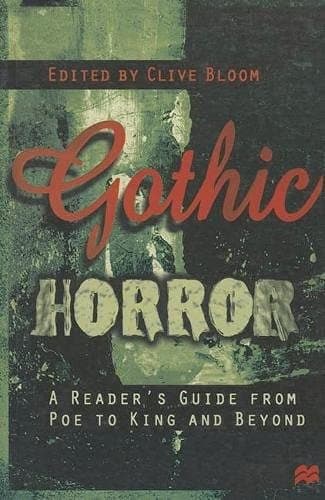 Gothic Horror A Reader's Guide from Poe to King and Beyond