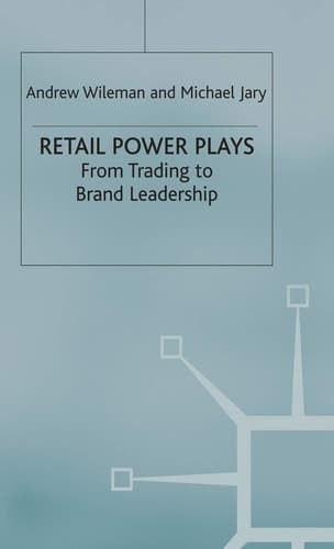 Retail Power Plays From Trading to Brand Leadership