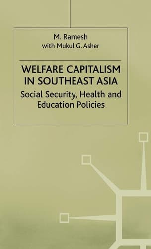Welfare Capitalism in Southeast Asia Social Security, Health and Education Policies