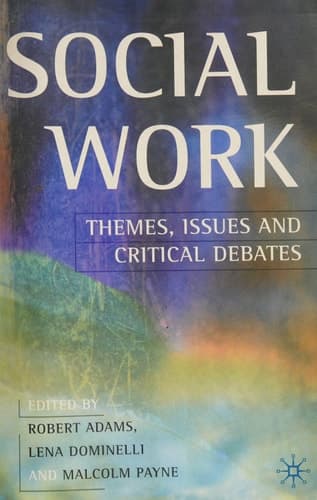 Social Work: Themes, Issues and Critical Debates