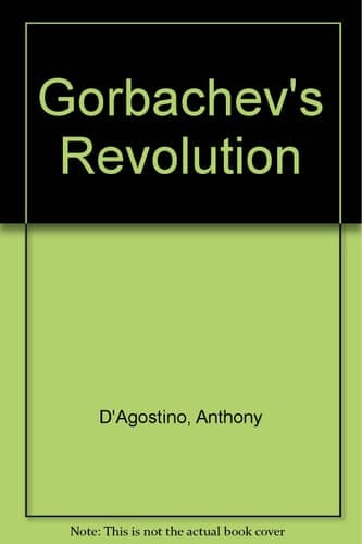 Gorbachev's Revolution, 1985-1991