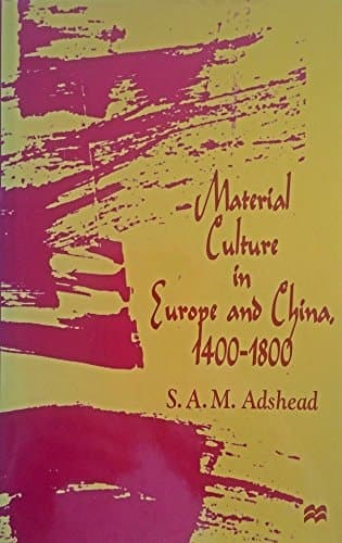 Material Culture in Europe and China, 1400-1800 The Rise of Consumerism