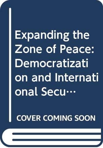 Expanding the Zone of Peace? Democratization and International Security