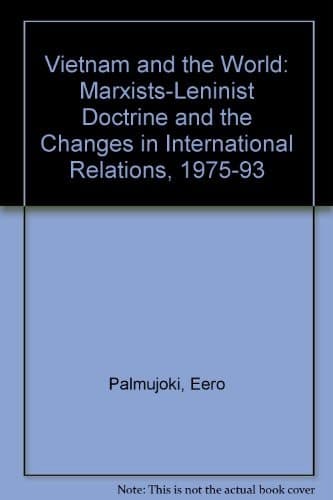 Vietnam and the World Marxist-Leninist Doctrine and the Changes in International Relations, 1975-93