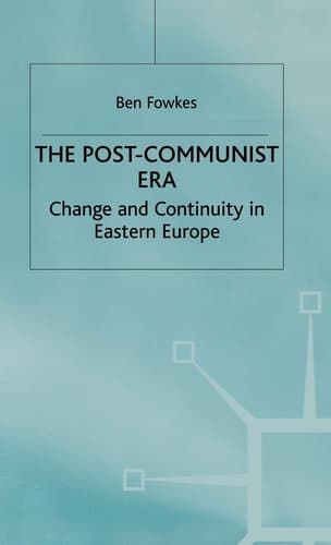 The Post-Communist Era Change and Continuity in Eastern Europe