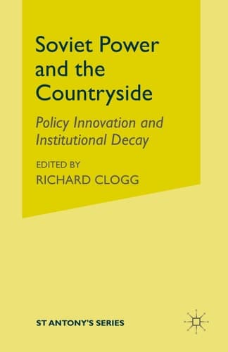 Soviet Power and the Countryside Policy Innovation and Institutional Decay