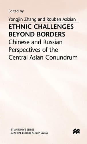 Ethnic Challenges Beyond Borders Chinese and Russian Perspectives of the Central Asian Conundrum