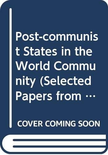 Post-communist States in the World Community Selected Papers from the Congress