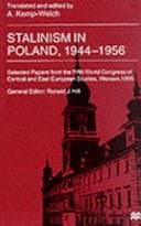 Stalinism in Poland, 1944-1956 Selected Papers from the Fifth World Congress of Central and East European Studies, Warsaw, 1995