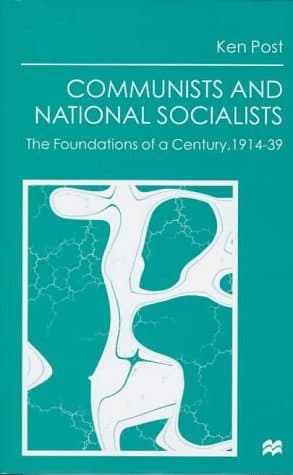 Communists and National Socialists The Foundations of a Century, 1914-39
