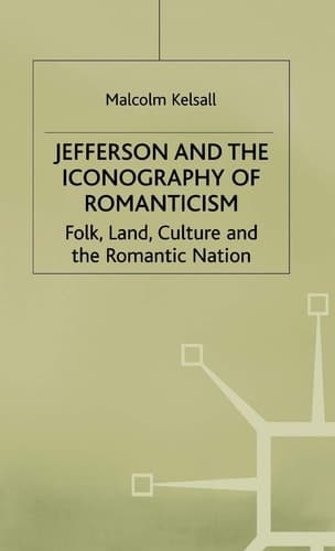 Jefferson and the Iconography of Romanticism Folk, Land, Culture, and the Romantic Nation