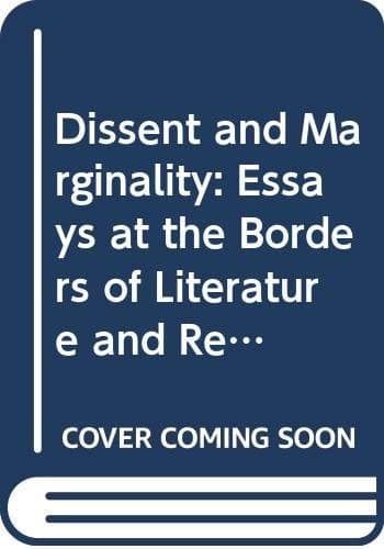 Dissent and Marginality Essays on the Borders of Literature and Religion