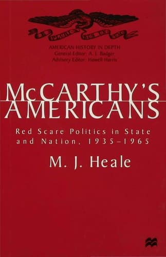 McCarthy's Americans Red Scare Politics in State and Nation, 1935-1965