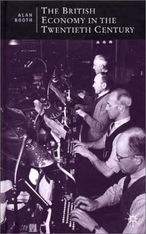 The British Economy in the Twentieth Century (British Studies Series, 41)