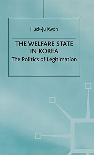 The Welfare State in Korea The Politics of Legitimization