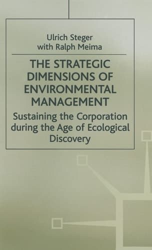 The Strategic Dimensions of Environmental Management: Sustaining the Corporation during the Age of Ecological Discovery