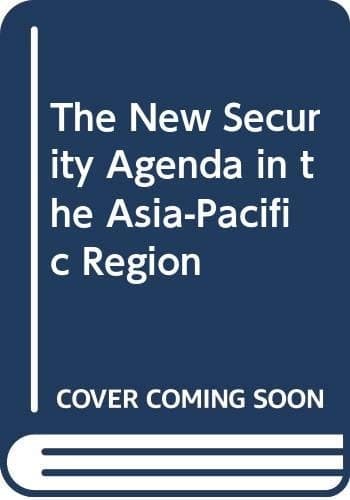 The New Security Agenda in the Asia-Pacific Region