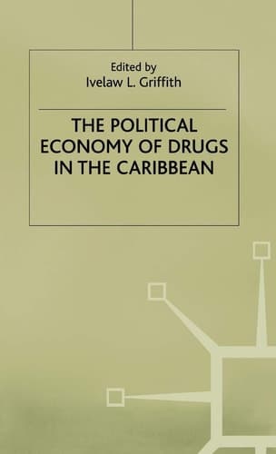 The Political Economy of Drugs in the Caribbean (International Political Economy Series)