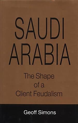 Saudi Arabia The Shape of a Client Feudalism