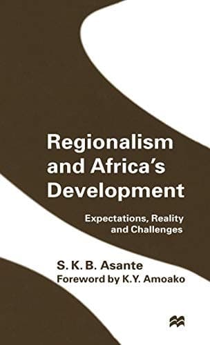 Regionalism and Africa’s Development Expectations, Reality and Challenges