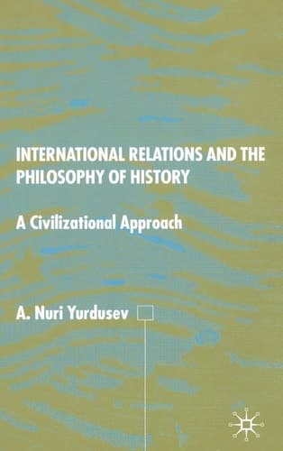 International Relations and the Philosophy of History A Civilizational Approach