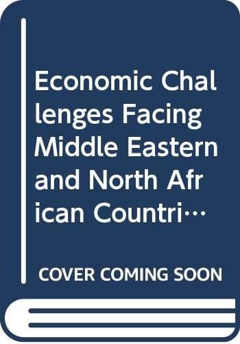Economic Challenges Facing Middle Eastern and North African Countries Alternative Futures