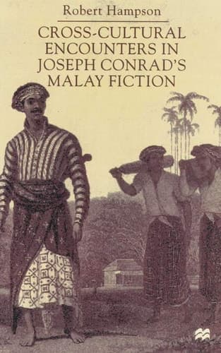 Cross-Cultural Encounters in Joseph Conrad’s Malay Fiction Writing Malaysia