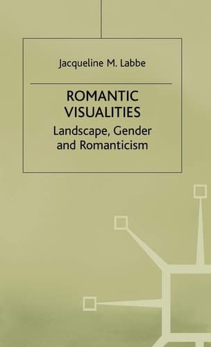 Romantic Visualities Landscape, Gender and Romanticism