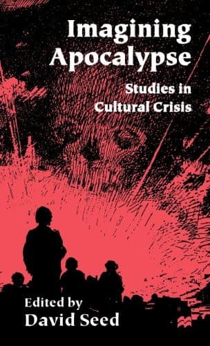 Imagining Apocalypse Studies in Cultural Crisis