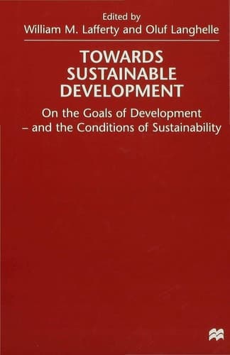 Towards Sustainable Development On the Goals of Development - and the Conditions of Sustainability