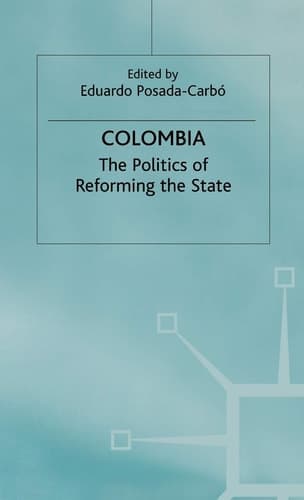 Colombia The Politics of Reforming the State