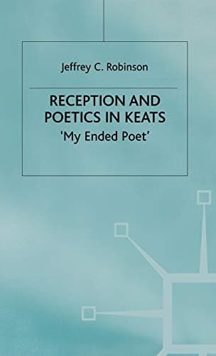 Reception and Poetics in Keats My Ended Poet