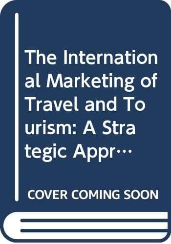 The International Marketing of Travel and Tourism A Strategic Approach