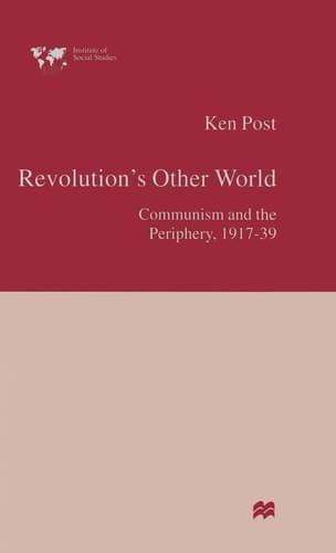 Revolution’s Other World Communism and the Periphery, 1917–39