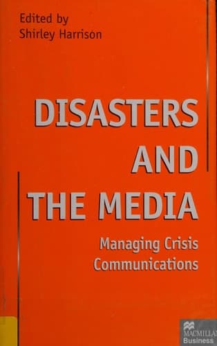 Disasters and the Media Managing crisis communications