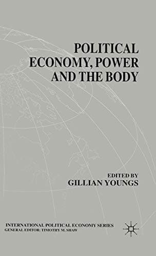 Political Economy, Power and the Body Global Perspectives