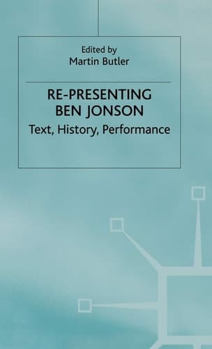 Re-Presenting Ben Jonson Text, History, Performance