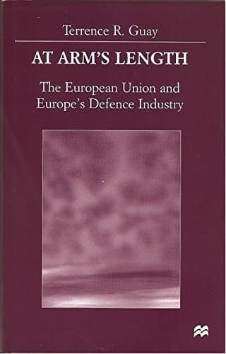 At Arm's Length The European Union and Europe's Defence Industry
