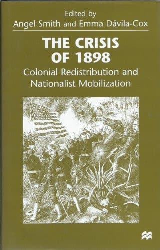 The Crisis Of 1898: Colonial Redistribution And Nationalist Mobilization
