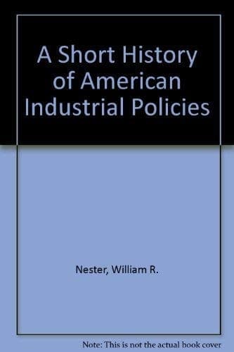 A Short History of American Industrial Policies